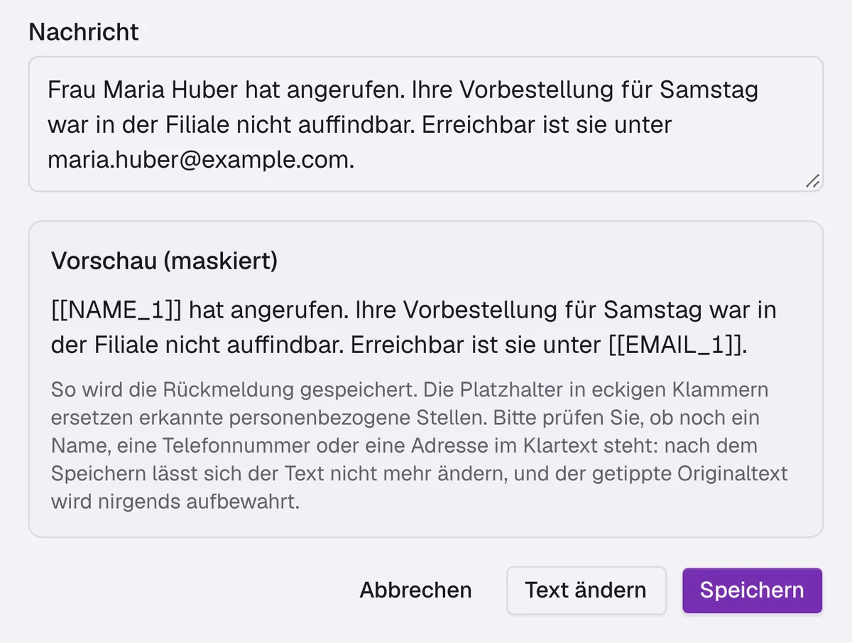 Das Formular „Rückmeldung erfassen“ in der App: die eingetippte Nachricht und darunter die maskierte Vorschau, in der aus dem Namen [[NAME_1]] und aus der E-Mail-Adresse [[EMAIL_1]] wurde, dazu die Knöpfe „Abbrechen“, „Text ändern“ und „Speichern“.